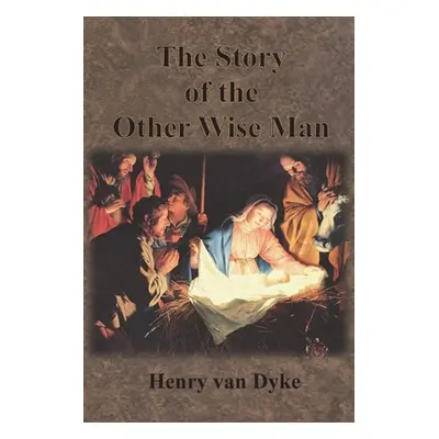 "The Story of the Other Wise Man: Full Color Illustrations" - "" ("Van Dyke Henry")(Paperback)