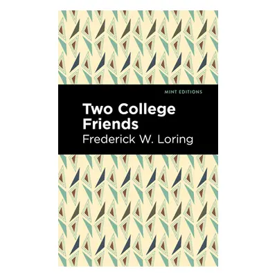 "Two College Friends" - "" ("Loring Frederick W.")(Paperback)