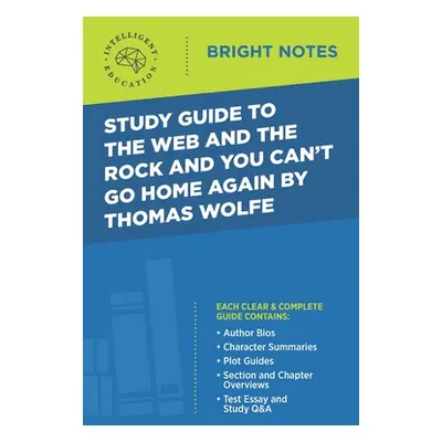 "Study Guide to The Web and the Rock and You Can't Go Home Again by Thomas Wolfe" - "" ("Intelli