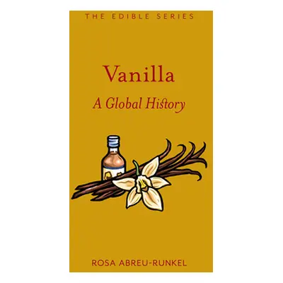 "Vanilla: A Global History" - "" ("Abreu-Runkel Rosa")(Pevná vazba)