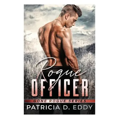 "Rogue Officer: A Protector Romantic Suspense Standalone" - "" ("Eddy Patricia D.")(Paperback)