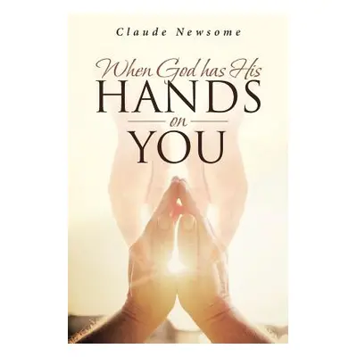 "When God Has His Hands on You" - "" ("Newsome Claude")(Paperback)