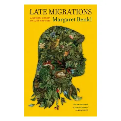 "Late Migrations: A Natural History of Love and Loss" - "" ("Renkl Margaret")(Pevná vazba)