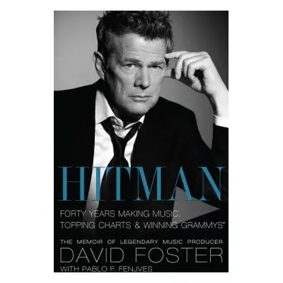 "Hitman: Forty Years Making Music, Topping Charts & Winning Grammys" - "" ("Foster David")(Paper