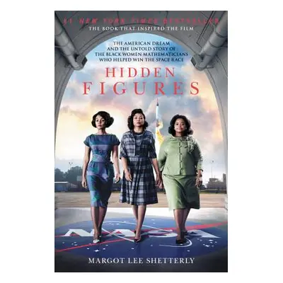 "Hidden Figures: The American Dream and the Untold Story of the Black Women Mathematicians Who H