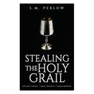 "Stealing the Holy Grail" - "" ("Perlow S. M.")(Paperback)