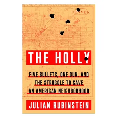 "The Holly: Five Bullets, One Gun, and the Struggle to Save an American Neighborhood" - "" ("Rub