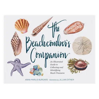 "The Beachcomber's Companion: An Illustrated Guide to Collecting and Identifying Beach Treasures