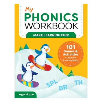 "My Phonics Workbook: 101 Games and Activities to Support Reading Skills" - "" ("Brainard Laurin