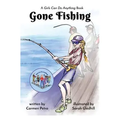 "Gone Fishing: A Girls Can Do Anything Book" - "" ("Petro Carmen")(Paperback)