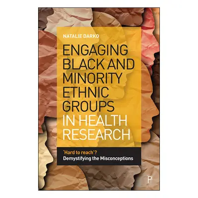 "Engaging Black and Minority Ethnic Groups in Health Research: 'Hard to Reach'? Demystifying the