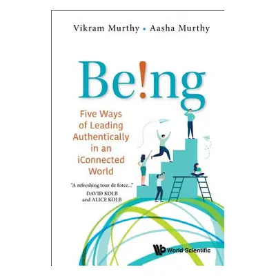 "Being!: Five Ways of Leading Authentically in an Iconnected World" - "" ("Murthy Vikram")(Pevná