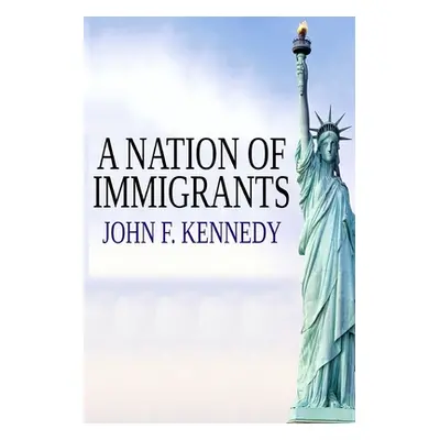 "A Nation of Immigrants" - "" ("Kennedy John F.")(Paperback)