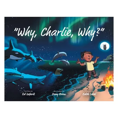 "Why, Charlie, Why?" - "" ("Safarik Ed")(Paperback)