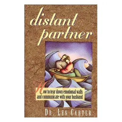 "Distant Partner: How to Tear Down Emotional Walls and Communicate with Your Husband" - "" ("Car