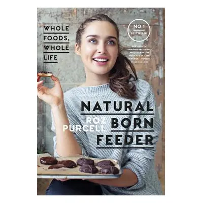 "Natural Born Feeder" - "" ("Purcell Rozanna")(Paperback / softback)