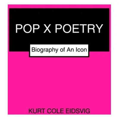 "Pop X Poetry" - "" ("Eidsvig Kurt Cole")(Paperback)