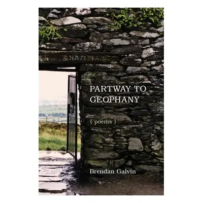 "Partway to Geophany: Poems" - "" ("Galvin Brendan")(Paperback)