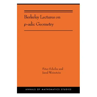 "Berkeley Lectures on P-Adic Geometry: (Ams-207)" - "" ("Scholze Peter")(Paperback)