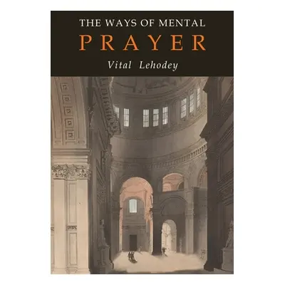 "The Ways of Mental Prayer" - "" ("Lehodey Vitalis")(Paperback)