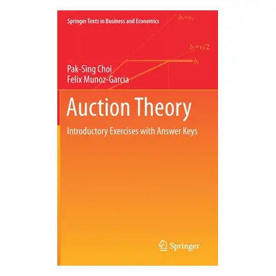 "Auction Theory: Introductory Exercises with Answer Keys" - "" ("Choi Pak-Sing")(Pevná vazba)