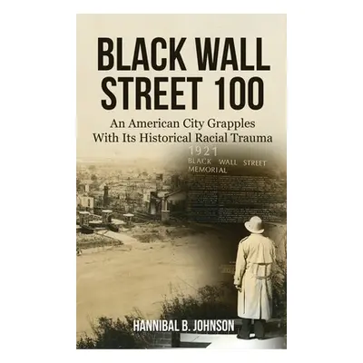 "Black Wall Street 100: An American City Grapples With Its Historical Racial Trauma" - "" ("John