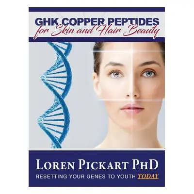 "GHK Copper Peptides: for Skin and Hair Beauty" - "" ("Pickart Phd Loren")(Paperback)