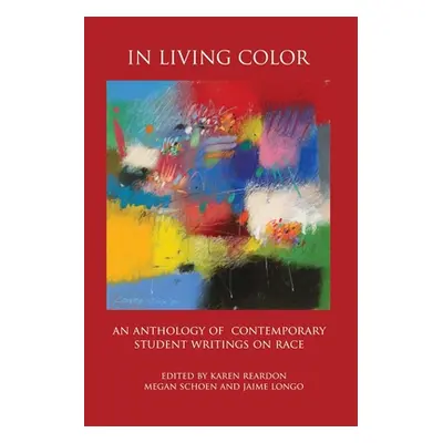 "In Living Color: An Anthology of Contemporary Student Writings on Race" - "" ("Schoen Megan")(P