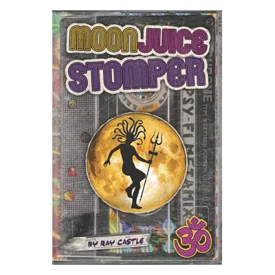 "Moon Juice Stomper: A novel: Goa 1987-96" - "" ("Castle Ray")(Paperback)