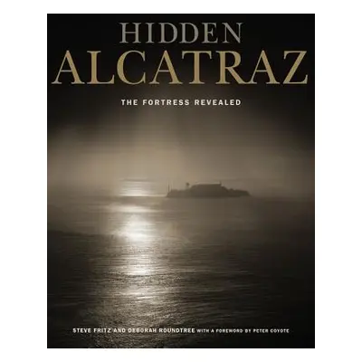 "Hidden Alcatraz: The Fortress Revealed" - "" ("Fritz Steve")(Paperback)