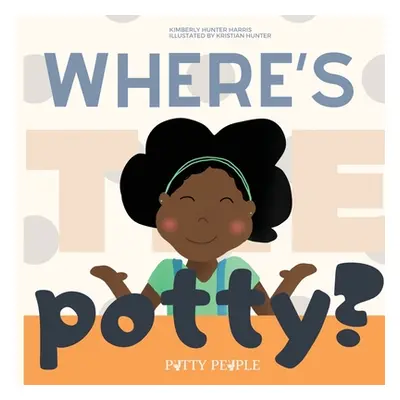 "Where's The Potty?" - "" ("Harris Kimberly Hunter")(Paperback)