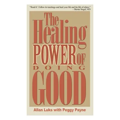 "The Healing Power of Doing Good: The Health and Spiritual Benefits of Helping Others" - "" ("Lu