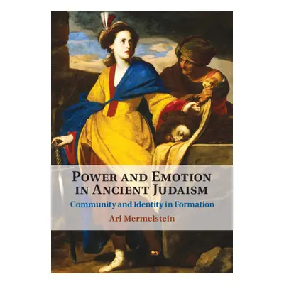 "Power and Emotion in Ancient Judaism" - "" ("Mermelstein Ari")(Pevná vazba)