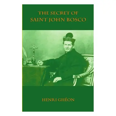 "The Secret of Saint John Bosco" - "" ("Ghon Henri")(Paperback)