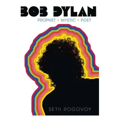 "Bob Dylan: Prophet, Mystic, Poet" - "" ("Rogovoy Seth")(Paperback)