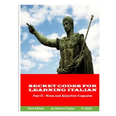 "Secret Codes for Learning Italian, Part II - Noun and Adjective Cognates" - "" ("Traina Vincent