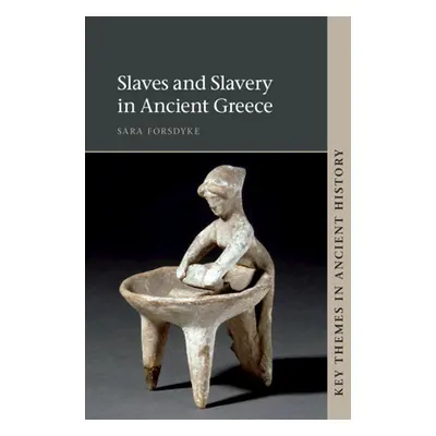 "Slaves and Slavery in Ancient Greece" - "" ("Forsdyke Sara")(Pevná vazba)