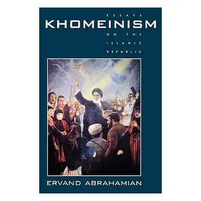 "Khomeinism: Essays on the Islamic Republic" - "" ("Abrahamian Ervand")(Paperback)