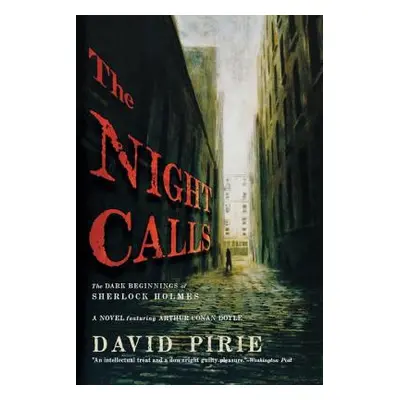 "The Night Calls: The Dark Beginnings of Sherlock Holmes" - "" ("Pirie David")(Paperback)