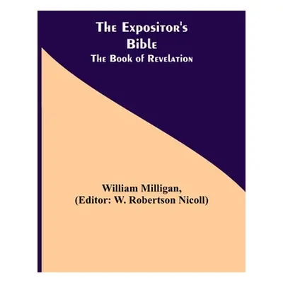 "The Expositor's Bible: The Book of Revelation" - "" ("Milligan William")(Paperback)