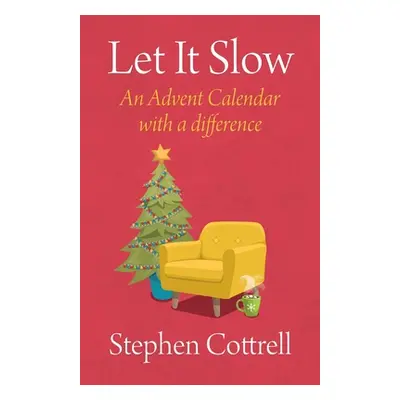 "Let It Slow: An Advent Calendar with a Difference" - "" ("Cottrell Stephen")(Paperback)