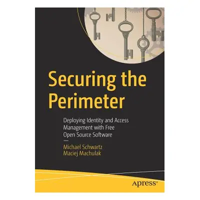 "Securing the Perimeter: Deploying Identity and Access Management with Free Open Source Software