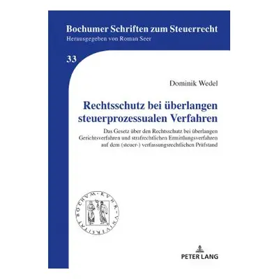 "Rechtsschutz Bei Ueberlangen Steuerprozessualen Verfahren: Das Gesetz Ueber Den Rechtsschutz Be