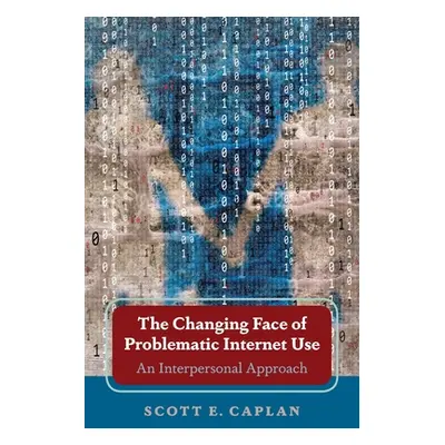 "The Changing Face of Problematic Internet Use; An Interpersonal Approach" - "" ("Caplan Scott E