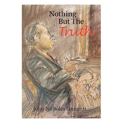 "Nothing but the Truth" - "" ("Iannuzzi John Nicholas")(Pevná vazba)