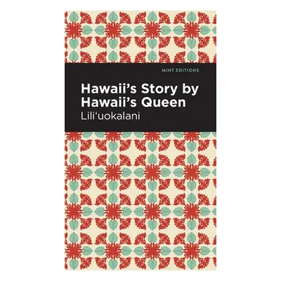 "Hawaii's Story by Hawaii's Queen" - "" ("Lili'uokalani")(Pevná vazba)