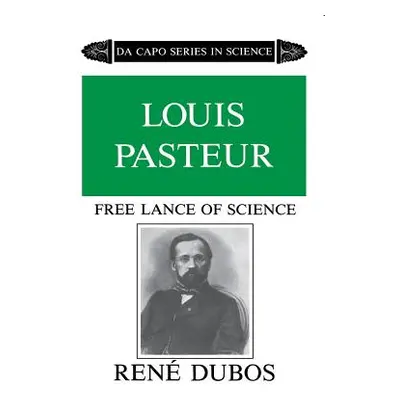 "Louis Pasteur: Free Lance of Science" - "" ("Dubos Ren")(Paperback)