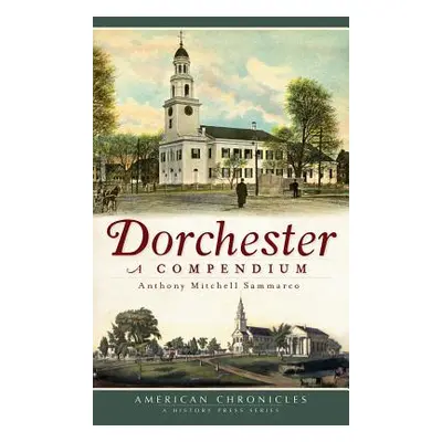 "Dorchester: A Compendium" - "" ("Sammarco Anthony Mitchell")(Pevná vazba)