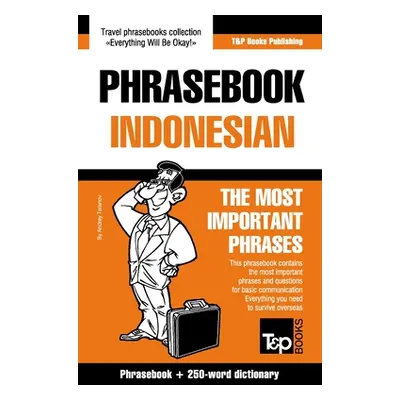 "Phrasebook - Indonesian - The most important phrases: Phrasebook and 250-word dictionary" - "" 