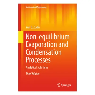 "Non-Equilibrium Evaporation and Condensation Processes: Analytical Solutions" - "" ("Zudin Yuri